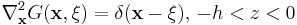 
\nabla_{\mathbf{x}}^{2}G(\mathbf{x},\mathbf{\xi})=\delta(\mathbf{x}-\mathbf{\xi}), \, -h<z<0
