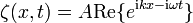\zeta (x,t) = A \mathrm{Re} \{ e^{\mathrm{i} kx - \mathrm{i} \omega t} \} \,