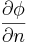 \frac{\partial\phi}{\partial n}