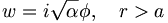 
w=i\sqrt{\alpha}\phi,\quad r>a
