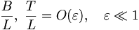  \frac{B}{L}, \ \frac{T}{L} = O(\varepsilon), \quad \varepsilon \ll 1 \, 