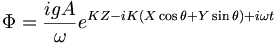 \Phi = \frac{igA}{\omega} e^{KZ-iK(X\cos\theta+Y\sin\theta)+i\omega t}