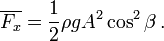  \overline{F_x} = \frac{1}{2} \rho g A^2 \cos^2\beta \,. 
