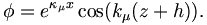 \phi = e^{\kappa_\mu x} \cos(k_\mu(z+h)).
