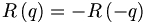 R\left(  q\right)  =-R\left(  -q\right)  