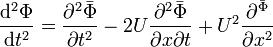  
\frac{\mathrm{d}^2\Phi}{\mathrm{d}t^2}  = \frac{\partial^2 \bar{\Phi}}{\partial t^2} 
- 2 U \frac{\partial^2\bar{\Phi}}{\partial x \partial t} 
+ U^2 \frac{\partial^ \bar{\Phi}}{\partial x^2} 
