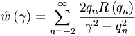 
\hat{w}\left(  \gamma\right)  =\sum_{n=-2}^{\infty}\frac{2q_nR\left(
q_n\right)  }{\gamma^{2}-q_n^{2}} 
