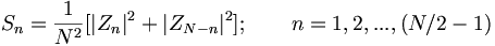 S_n=\frac{1}{N^2}[|Z_n| ^2+|Z_{N-n}|^2];\qquad n=1,2,...,(N/2-1)