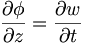 \frac{\partial\phi}{\partial z} = \frac{\partial w}{\partial t}