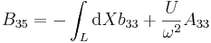  B_{35} = - \int_{L} \mathrm{d}X b_{33} + \frac{U}{\omega^2} A_{33} \, 