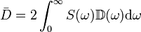  \bar{D} = 2 \int_0^\infty S(\omega) \mathbb{D} (\omega) \mathrm{d}\omega 