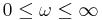 0\leq\omega\leq\infty