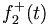  f_2^+(t)\,