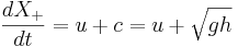
\frac{d X_+}{d t} = u + c = u + \sqrt{gh}
