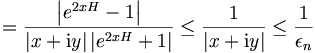 
 =\frac{\left|  e^{2xH}-1\right|  }{\left|  x+\mathrm{i}y\right|
\left|  e^{2xH}+1\right|  }\leq\frac{1}{\left|  x+\mathrm{i}y\right|
}\leq\frac{1}{\epsilon_{n}} 
