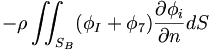- \rho \iint_{S_B} (\phi_I + \phi_7) \frac{\partial \phi_i}{\partial n} dS
