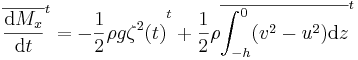 {\overline{\frac{\mathrm{d}M_x}{\mathrm{d}t}}}^t = {-\frac{1}{2} \rho g \zeta^2 (t)}^t + \frac{1}{2} \rho {\overline{\int_{-h}^0 (v^2-u^2)\mathrm{d}z}}^t