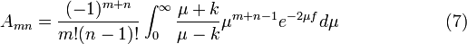 A_{mn}= \frac{(-1)^{m+n}}{m!(n-1)!}  \int_0^\infty  \frac{\mu + k}{\mu - k} \mu^{m+n-1} e^{-2\mu f}  d\mu \quad \quad \quad \quad \quad \quad (7)