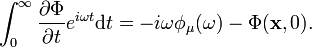 

\int_{0}^{\infty}\frac{\partial\Phi}{\partial t}e^{i\omega t}\mathrm{d}t=-i\omega \phi_{\mu}(\omega) - \Phi(\mathbf{x},0).

