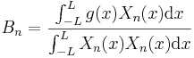 B_n=\frac{\int_{-L}^{L}g(x)X_n(x)\mathrm{d}x}{\int_{-L}^{L}X_n(x)X_n(x)\mathrm{d}x}