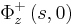\Phi_{z}^{+}\left(
s,0\right)  