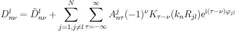 
D_{n\nu}^l  = 
  \tilde{D}_{n\nu}^{l} +
\sum_{j=1,j \neq  l}^{N} \sum_{\tau =
-\infty}^{\infty} A_{n\tau}^j (-1)^\nu K_{\tau - \nu}  (k_n
R_{jl})  \mathrm{e}^{\mathrm{i}(\tau - \nu) \varphi_{jl}} 
