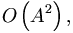  O \left( A^2 \right), 