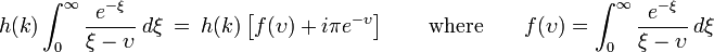  h(k) \int_{0}^\infty \frac{e^{-\xi}}{\xi - \upsilon} \ d \xi\  = \ h(k) \left[f(\upsilon) + i\pi e^{-\upsilon} \right] \quad \quad \mathrm{where} \quad \quad f(\upsilon) = \int_{0}^\infty \frac{e^{-\xi}}{\xi - \upsilon} \ d \xi 