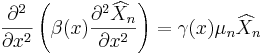 \frac{\partial^2}{\partial x^2}\left( \beta(x) \frac{\partial^{2} \widehat{X}_n}{\partial x^{2}}\right)=\gamma(x)\mu_n \widehat{X}_n \,\!