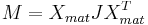 M=X_{mat}J X^{T}_{mat} \,\!