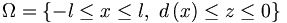 \Omega =\left\{ -l\leq x\leq l,\;d\left(
x\right) \leq z\leq 0\right\} 