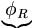  \underbrace{\phi_R} \, 