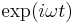 \exp(i\omega t)\,