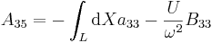  A_{35} = - \int_{L} \mathrm{d}X a_{33} - \frac{U}{\omega^2} B_{33} \, 