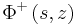 \Phi^{+}\left(  s,z\right)  