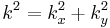 
k^2 = k_x^2 + k_y^2
