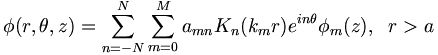 
\phi(r,\theta,z)=\sum_{n=-N}^{N}\sum_{m=0}^{M}a_{mn}K_{n}(k_{m}r)e^{i
n\theta }\phi_{m}(z), \;\;r>a 
