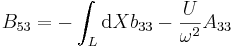  B_{53} = - \int_{L} \mathrm{d}X b_{33} - \frac{U}{\omega^2} A_{33} \, 