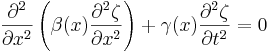 \frac{\partial^2}{\partial x^2}\left( \beta(x) \frac{\partial^{2}\zeta}{\partial x^{2}}\right) +\gamma(x)\frac{\partial^{2}\zeta}{\partial t^{2}}=0 \,\!