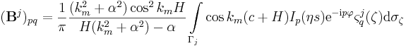 
({\mathbf B}^j)_{pq} = \frac{1}{\pi}
\frac{(k_m^2+\alpha^2)\cos^2 k_mH}{H(k_m^2+\alpha^2)-\alpha}
\int\limits_{\Gamma_j} \cos k_m(c+H) I_p(\eta s) \mathrm{e}^{-\mathrm{i}p
\varphi} \varsigma_q^j(\mathbf{\zeta}) \mathrm{d}\sigma_\mathbf{\zeta}

