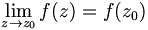 \lim_{z\rightarrow z_0} f(z)=f(z_0)\,