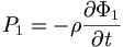  P_1 = - \rho \frac{\partial\Phi_1}{\partial t}  