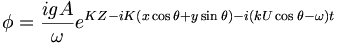 \phi = \frac{igA}{\omega} e^{KZ-iK(x\cos\theta+y\sin\theta)-i(kU\cos\theta-\omega)t}
