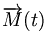  \overrightarrow{M}(t) \, 
