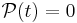 \mathcal{P}(t)=0