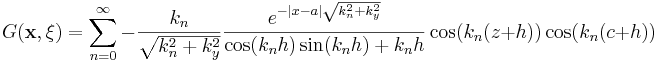 
G(\mathbf{x},\mathbf{\xi})
= \sum_{n=0}^\infty -\frac{k_n}{\sqrt{k_n^2+k_y^2}}
\frac{e^{-|x-a|\sqrt{k_n^2+k_y^2}}}{\cos(k_nh)\sin(k_nh)+k_nh}
\cos(k_n(z+h))\cos(k_n(c+h))
