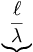  \underbrace{\frac{\ell}{\lambda}} \, 