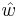 \hat{w}