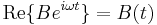 \mathrm{Re} \{ B e^{i\omega t} \} = B(t) \,\!