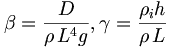 
\beta=\frac{D}{\rho\,L^{4}g}, \gamma=\frac{\rho_{i}h}{\rho\,L}
